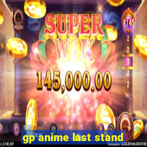 gp anime last stand